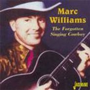 Marc Williams, The Forgotten Singing Cowboy (CD)